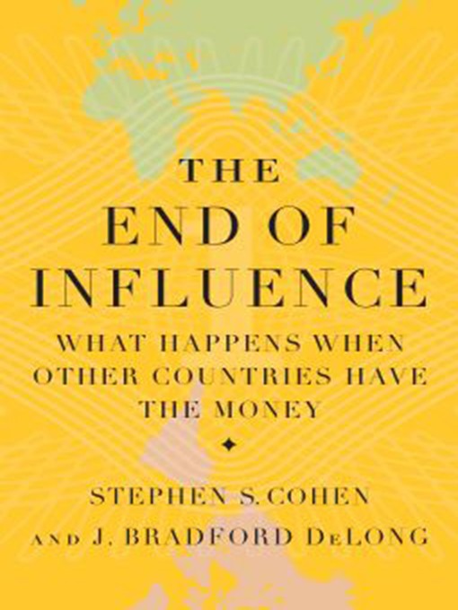Title details for The End of Influence by J. Bradford DeLong - Available